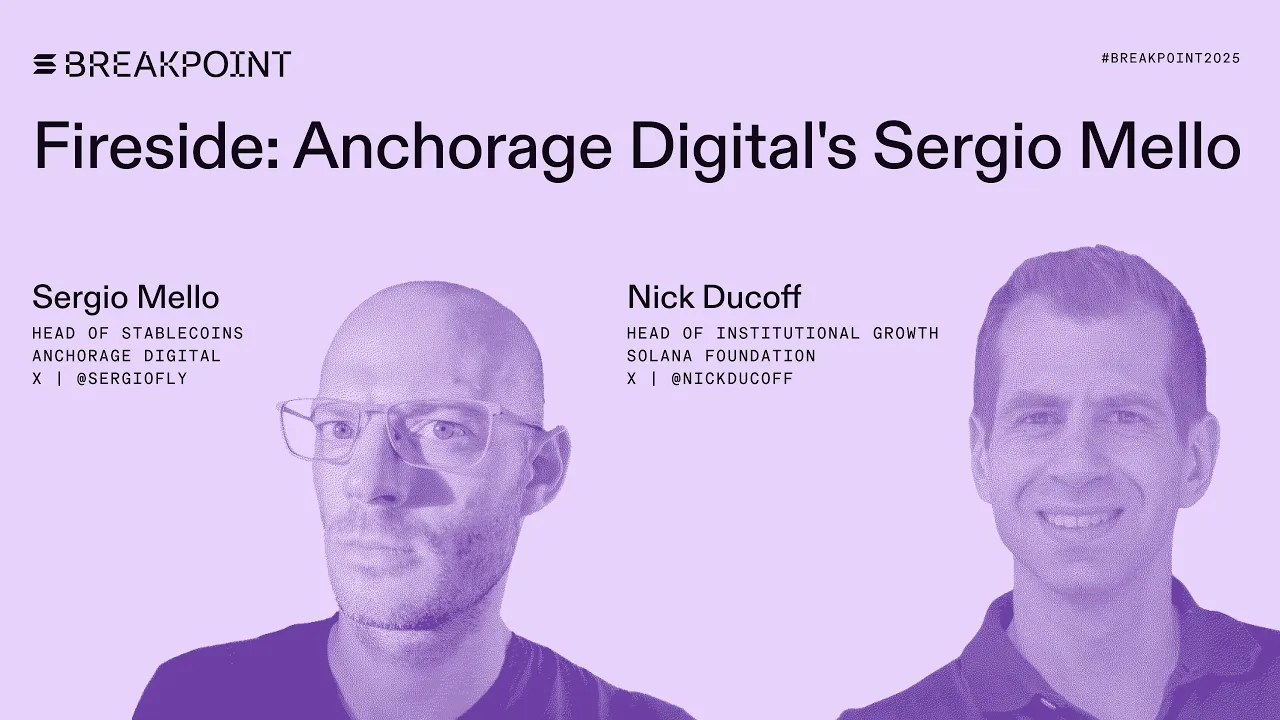 Fireside: Anchorage Digital (Sergio Mello), Solana Foundation (Nick Ducoff)